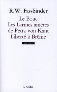 Le Bouc ; Les Larmes amères de Petra von Kant ; Liberté à Brême - Fassbinder Rainer Werner ; Ivernel Philippe ; Mull