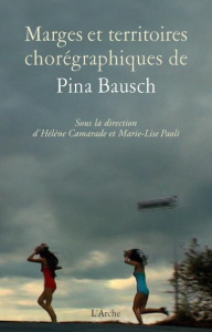 Marges et territoires chorégraphiques de Pina Bausch - Camarade Hélène ; Paoli Marie-Lise