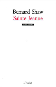 Sainte Jeanne - Shaw George Bernard