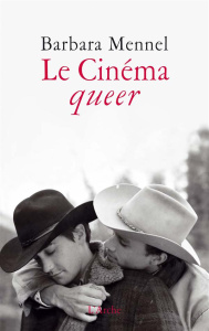 Le Cinéma queer - Mennel Barbara ; Pouvelle Jean