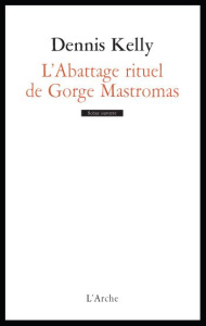 L'abattage rituel de Gorge Mastromas - Kelly Dennis ; Watkins Gérard