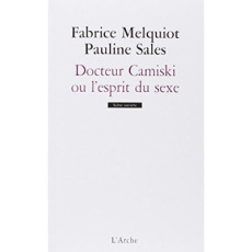 Docteur Camiski ou l'esprit du sexe - Melquiot Fabrice ; Sales Pauline