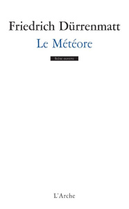 Le Météore - Dürrenmatt Friedrich ; Mauler Hélène ; Zahnd René