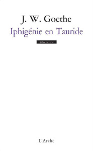 Iphigénie en Tauride - Goethe Johann Wolfgang von ; Chartreux Bernard ; S