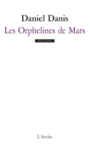 Les Orphelines de Mars - Danis Daniel