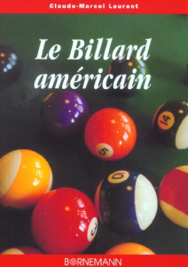 Le billard américain Pool et le Snooker - Laurent Claude-Marcel
