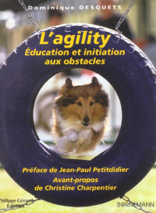 L'agility. Education et initiation aux obstacles - Desquets Dominique
