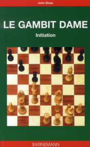 Le Gambit Dame. Initiation - Shaw John ; Puel Marc