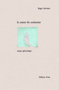 Le centre du cachemire. Roman aphoristique - Lewinter Roger
