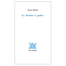 Le dernier à parler - Blanchot Maurice