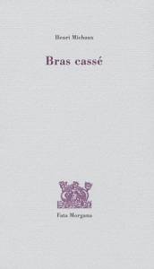 Bras cassé - Michaux Henri