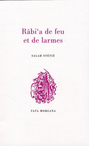 Rabi'a de feu et de larmes - Stétié Salah ; Alani Ghani