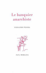 Le banquier anarchiste - Pessoa Fernando ; Coyné André ; Pomar Julio