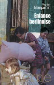 Enfance berlinoise vers 1900. Version dite de Giessen (1932-1933) - Benjamin Walter ; Lavelle Patricia ; Rusch Pierre