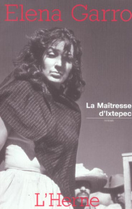 La maîtresse d'Ixtepec - Garro Elena ; Fell Claude