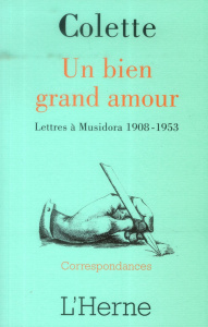 Un bien grand amour. Lettres à Musidora 1908-1953 - COLETTE
