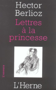 Lettres à la princesse - Berlioz Hector ; Wasselin Christian