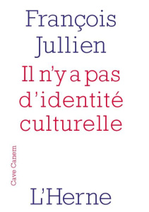 Il n'y a pas d'identité culturelle - Jullien François