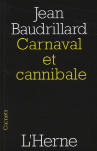 Carnaval et cannibale. Suivi de Le Mal ventriloque - Baudrillard Jean