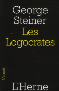 Les Logocrates - Steiner George ; Dauzat Pierre-Emmanuel