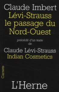 Levi-Strauss, le passage du Nord-Ouest. Précédé d'Indian Cosmetics de Claude Lévi-Strauss - Imbert Claude ; Lévi-Strauss Claude ; Anspach Mark