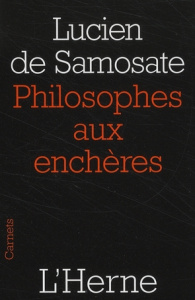 Philosophes aux enchères. Et autres textes - SAMOSATE LUCIEN DE