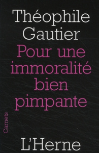 Pour une immoralité bien pimpante - Gautier Théophile ; L'Yvonnet François