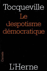 Le despotisme démocratique - Tocqueville Alexis de