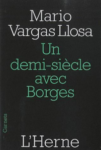 Un demi-siècle avec Borges. Prix Nobel de littérature 2010 - Vargas Llosa Mario ; Bensoussan Albert