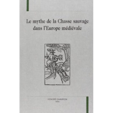 MYTHE DE LA CHASSE SAUVAGE DANS L'EUROPE MEDIEVALE (LE) - COLLECTIF