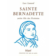 Sainte Bernadette, petite fille des Pyrénées - Laurand Luce