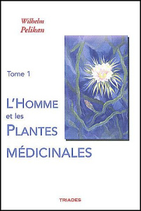 L'homme et les plantes médicinales. Tome 1, 3e édition revue et augmentée - Pelikan Wilhelm ; Claretie Germaine ; Roggenkamp W