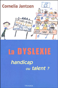 La Dyslexie : handicap ou talent? - Jantzen Cornélia ; Rocher Anne
