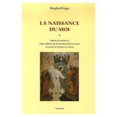 La Naissance du Moi. Origène et la genèse de l'idée chrétienne de réincarnation dans le courant de p - Krüger Manfred ; Letouzé Thomas