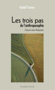 Les Trois Pas De L'Anthroposophie - Steiner Rudolf