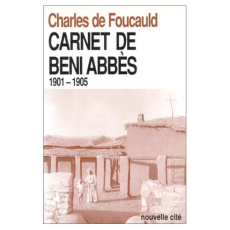 Oeuvres spirituelles du Père Charles de Foucauld Tome 13 : Carnet de Beni Abbès - Foucauld Charles de