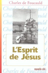 Oeuvres spirituelles du Père Charles de Foucauld Tome 8 : L'Esprit de Jésus. Méditations et Explica - Foucauld Charles de ; Bouvier Maurice