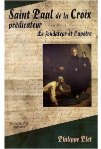 Saint Paul de la Croix prédicateur. Le fondateur et l'apôtre - Plet Philippe