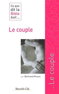 Ce que dit la Bible sur... le couple - Pinçon Bertrand