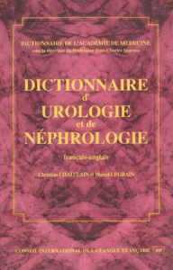 DICTIONNAIRE D'UROLOGIE ET DE NEPHROLOGIE (FRANCAIS-ANGLAIS) - CHATELAIN/LEGRAIN CH