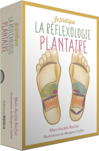 Je pratique la réflexologie plantaire - Rocher Marc-Aurèle ; Carlier Morgane