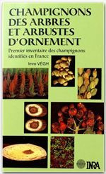 CHAMPIGNONS DES ARBRES ET ARBUSTES D'ORNEMENT - VEGH IMRE