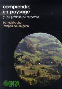 COMPRENDRE UN PAYSAGE. GUIDE PRATIQUE DE RECHERCHE - LIZET/RAVIGNAN