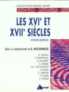 Histoire moderne. Tome 1, Les XVIe et XVIIe siècles - Muchembled Robert ; Cassan Michel ; Dontenwill Ser