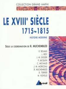Histoire moderne. Tome 2, Le XVIIIe siècle 1715-1815 - Muchembled Robert ; Cassan Michel ; Dontenwill Ser