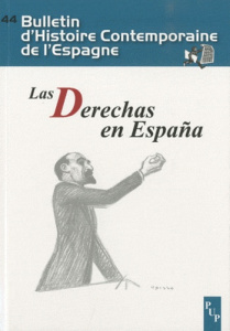 Bulletin d'Histoire Contemporaine de l'Espagne N° 44 : Las Derechas en España - Aubert Paul ; Rodriguez Jiménez José Luis ; Avilés