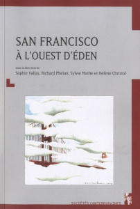 San Francisco à l'ouest d'Eden. Edition bilingue français-anglais - Vallas Sophie ; Phelan Richard ; Mathé Sylvie ; Ch