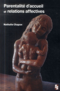 Parentalité d'accueil et relations affectives - Chapon Nathalie ; Neyrand Gérard