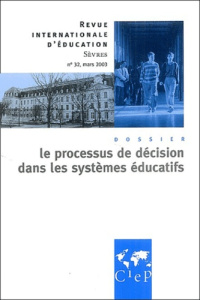 Revue internationale d'éducation N° 32, Mars 2003 : Le processus de decision dans les systèmes éduca - EDITEUR CIEP