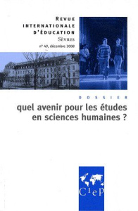Revue internationale d'éducation N° 49, décembre 2008 : Quel avenir pour les études en sciences huma - Plumelle Bernardette